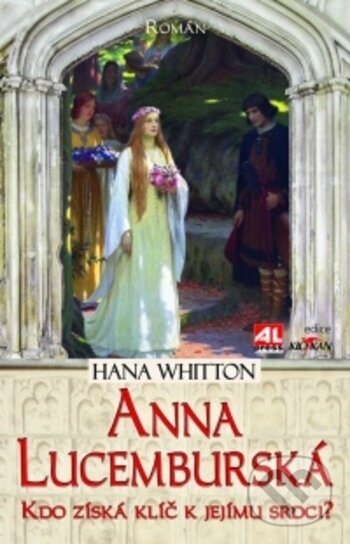 Kniha: Anna Lucemburská (Hana Whitton). Alpress, 2018 Kniha: Anna Lucemburská (Hana Whitton). Alpress, 2018