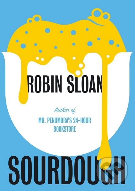 Kniha: Sourdough (Robin Sloan). Atlantic Books, 2017 Kniha: Sourdough (Robin Sloan). Atlantic Books, 2017
