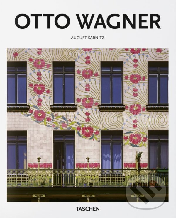 Kniha: Otto Wagner (August Sarnitz). Taschen, 2018 Kniha: Otto Wagner (August Sarnitz). Taschen, 2018