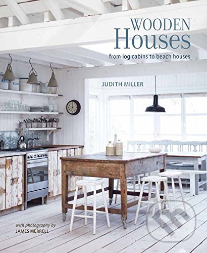 Kniha: Wooden Houses (Judith Miller). Ryland, Peters and Small, 2017 Kniha: Wooden Houses (Judith Miller). Ryland, Peters and Small, 2017