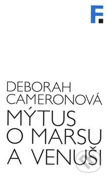 Kniha: Mýtus o Marsu a Venuši (Deborah Cameron). Filosofia, 2018 Kniha: Mýtus o Marsu a Venuši (Deborah Cameron). Filosofia, 2018