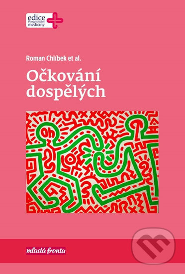 Kniha: Očkování dospělých (Roman Chlíbek). Mladá fronta, 2018 Kniha: Očkování dospělých (Roman Chlíbek). Mladá fronta, 2018