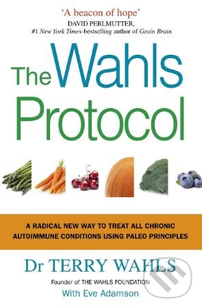 Kniha: The Wahls Protocol (Terry Wahls). Vermilion, 2017 Kniha: The Wahls Protocol (Terry Wahls). Vermilion, 2017
