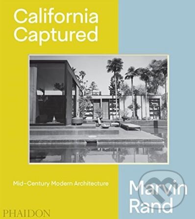 Kniha: California Captured (Pierluigi Serraino a kolektív). Phaidon, 2018 Kniha: California Captured (Pierluigi Serraino a kolektív). Phaidon, 2018