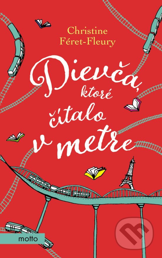 Kniha: Dievča, ktoré čítalo v metre (Christine Féret-Fleury). Motto, 2018 Kniha: Dievča, ktoré čítalo v metre (Christine Féret-Fleury). Motto, 2018
