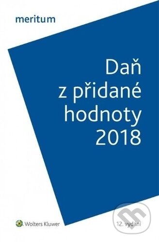 Kniha: meritum Daň z přidané hodnoty 2018 (Zdeňka Hušáková). Wolters Kluwer ČR, 2018 Kniha: meritum Daň z přidané hodnoty 2018 (Zdeňka Hušáková). Wolters Kluwer ČR, 2018