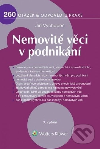 Kniha: Nemovité věci v podnikání (Jiří Vychopeň). Wolters Kluwer ČR, 2018 Kniha: Nemovité věci v podnikání (Jiří Vychopeň). Wolters Kluwer ČR, 2018