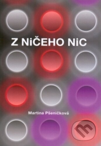 Kniha: Z ničeho nic (Martina Pšeničková). Montanex, 2018 Kniha: Z ničeho nic (Martina Pšeničková). Montanex, 2018