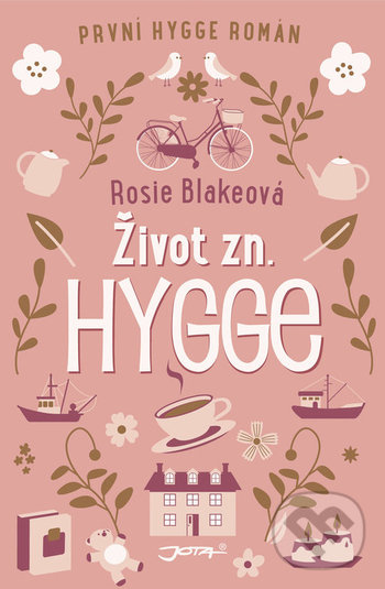 Kniha: Život zn. Hygge (Rosie Blake). Jota, 2018 Kniha: Život zn. Hygge (Rosie Blake). Jota, 2018