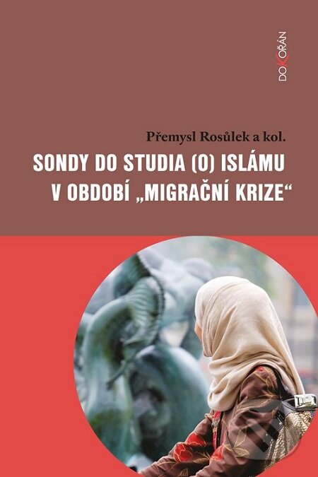 E-kniha: Sondy do studia (o) islámu v období (Přemysl Rosůlek). Dokořán, 2018 E-kniha: Sondy do studia (o) islámu v období (Přemysl Rosůlek). Dokořán, 2018