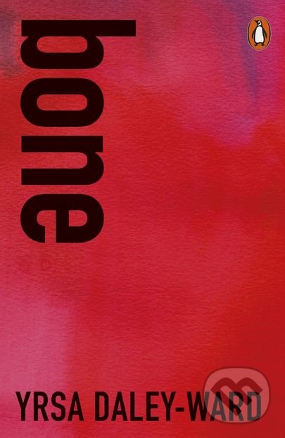 Kniha: bone (Yrsa Daley-Ward). Penguin Books, 2017 Kniha: bone (Yrsa Daley-Ward). Penguin Books, 2017