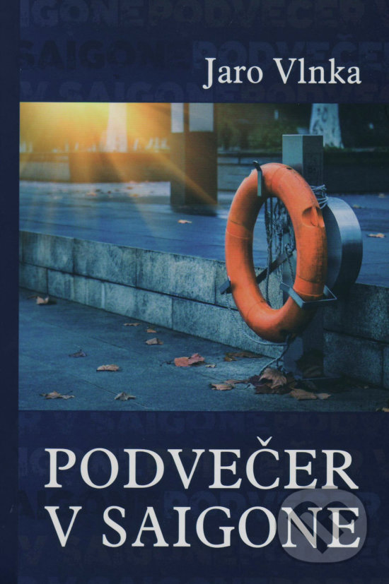 Kniha: Podvečer v Saigone (Jaro Vlnka). Vydavateľstvo Spolku slovenských spisovateľov, 2018 Kniha: Podvečer v Saigone (Jaro Vlnka). Vydavateľstvo Spolku slovenských spisovateľov, 2018