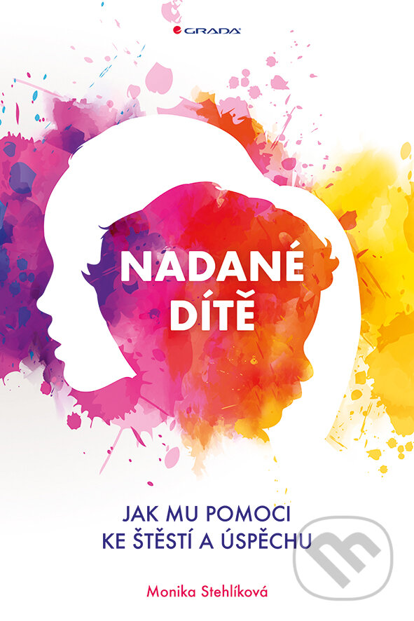 E-kniha: Nadané dítě (Monika Stehlíková). Grada, 2018 E-kniha: Nadané dítě (Monika Stehlíková). Grada, 2018
