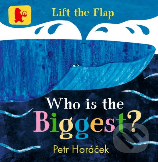 Kniha: Who Is the Biggest? (Petr Horáček). Walker books, 2018 Kniha: Who Is the Biggest? (Petr Horáček). Walker books, 2018