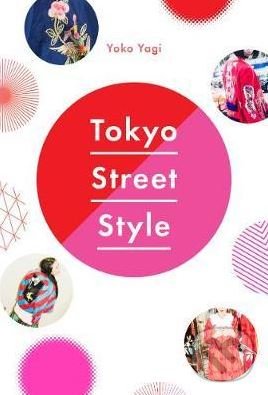 Kniha: Tokyo Street Style (Yoko Yagi). Harry Abrams, 2018 Kniha: Tokyo Street Style (Yoko Yagi). Harry Abrams, 2018