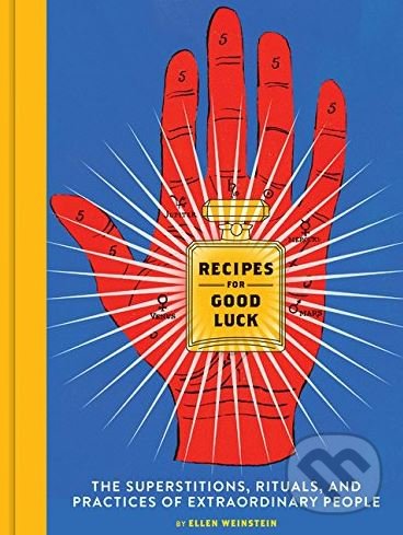 Kniha: Recipes for Good Luck (Ellen Weinstein). Chronicle Books, 2018 Kniha: Recipes for Good Luck (Ellen Weinstein). Chronicle Books, 2018