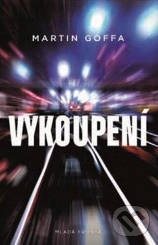 Kniha: Vykoupení (Martin Goffa). Mladá fronta, 2018 Kniha: Vykoupení (Martin Goffa). Mladá fronta, 2018