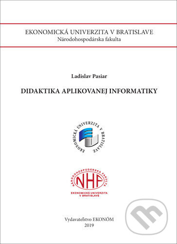 Kniha: Didaktika aplikovanej informatiky (Ladislav Pasiar). , 2019 Kniha: Didaktika aplikovanej informatiky (Ladislav Pasiar). , 2019