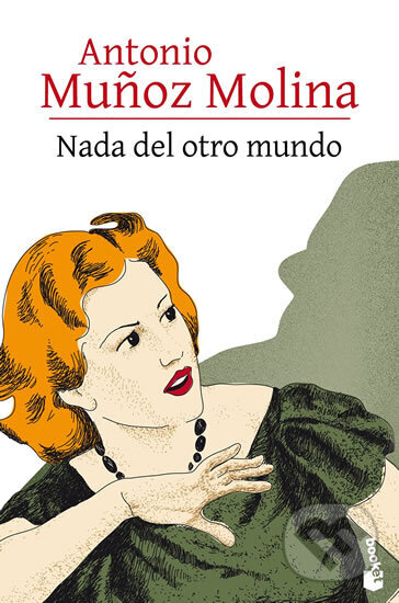 Kniha: Nada del otro mundo (Munoz Antonio Molina). Booket, 2017 Kniha: Nada del otro mundo (Munoz Antonio Molina). Booket, 2017