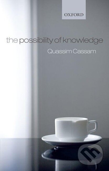 Kniha: The Possibility of Knowledge (Quassim Cassam). OUP Oxford, 2009 Kniha: The Possibility of Knowledge (Quassim Cassam). OUP Oxford, 2009