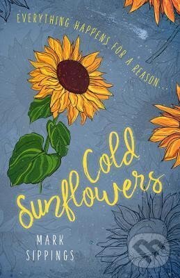 Kniha: Cold Sunflowers (Mark Sippings). Ingram Publisher Services US, 2018 Kniha: Cold Sunflowers (Mark Sippings). Ingram Publisher Services US, 2018