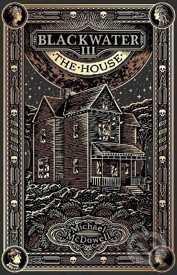 Kniha: Blackwater III: The House (Michael McDowell). Transworld, 2024 Kniha: Blackwater III: The House (Michael McDowell). Transworld, 2024