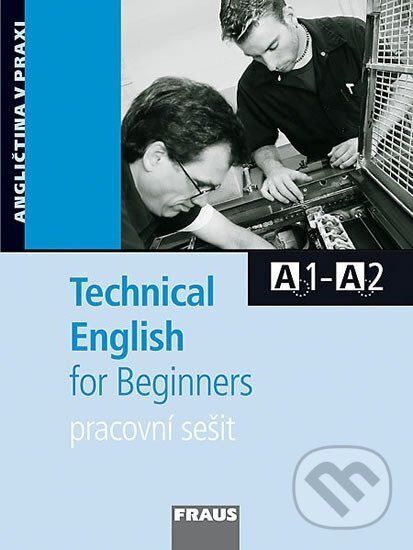 Kniha: Technical English for Beginners - příručka učitele (David Christie). Fraus, 2012 Kniha: Technical English for Beginners - příručka učitele (David Christie). Fraus, 2012