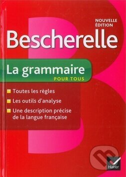 Kniha: Bescherelle La grammaire pour tous (Delaunay a Nicolas Laurent Bénédicte). Fraus, 2012 Kniha: Bescherelle La grammaire pour tous (Delaunay a Nicolas Laurent Bénédicte). Fraus, 2012