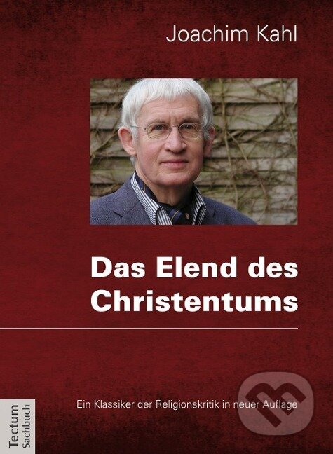 Kniha: Das Elend des Christentums (Joachim Kahl). Tectum, 2014 Kniha: Das Elend des Christentums (Joachim Kahl). Tectum, 2014