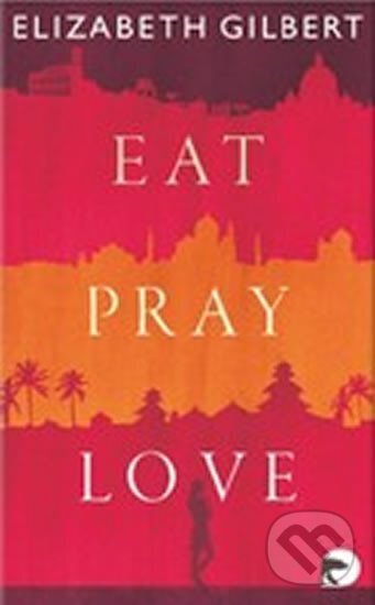 Kniha: Eat, Pray, Love (Elizabeth Gilbert). , 2013 Kniha: Eat, Pray, Love (Elizabeth Gilbert). , 2013