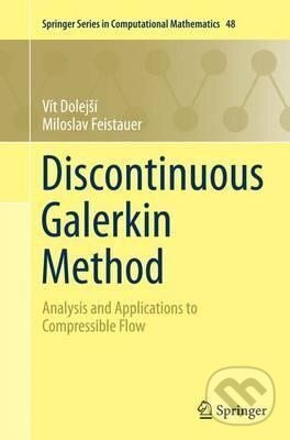 Kniha: Discontinuous Galerkin Method : Analysis and Applications to Compressible Flow (Vit Dolejsi). Springer International Publishing, 2016 Kniha: Discontinuous Galerkin Method : Analysis and Applications to Compressible Flow (Vit Dolejsi). Springer International Publishing, 2016