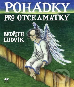 Kniha: Pohádky pro otce a matky (Bedřich Ludvík). Volvox Globator Kniha: Pohádky pro otce a matky (Bedřich Ludvík). Volvox Globator