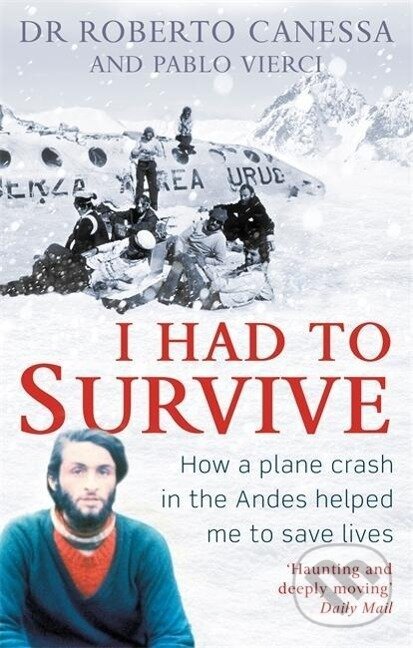 Kniha: I Had to Survive (Roberto Canessa). Little, Brown Book Group, 2017 Kniha: I Had to Survive (Roberto Canessa). Little, Brown Book Group, 2017