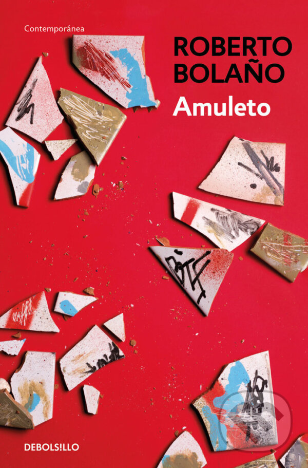Kniha: Amuleto (Roberto Bolano). Debolsillo, 2017 Kniha: Amuleto (Roberto Bolano). Debolsillo, 2017