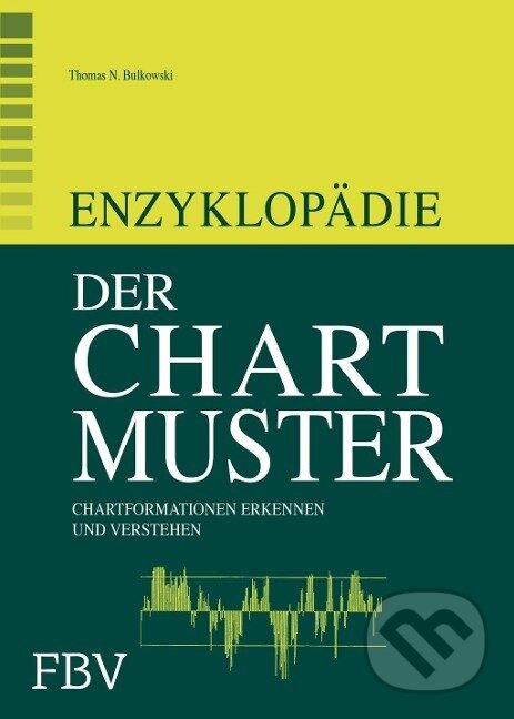 Kniha: Enzyklopädie der Chartmuster (Thomas N. Bulkowski). Finanzbuch, 2015 Kniha: Enzyklopädie der Chartmuster (Thomas N. Bulkowski). Finanzbuch, 2015