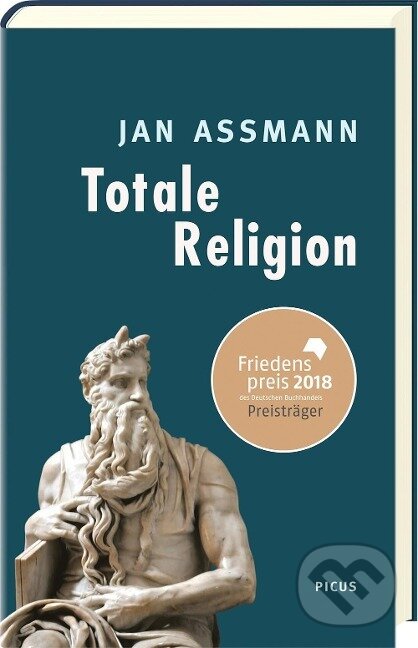 Kniha: Totale Religion (Jan Assmann). PICTUS, 2016 Kniha: Totale Religion (Jan Assmann). PICTUS, 2016