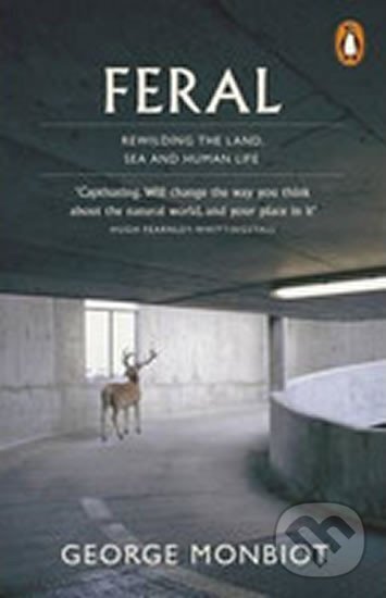 Kniha: Feral (George Monbiot). Penguin Books, 2014 Kniha: Feral (George Monbiot). Penguin Books, 2014