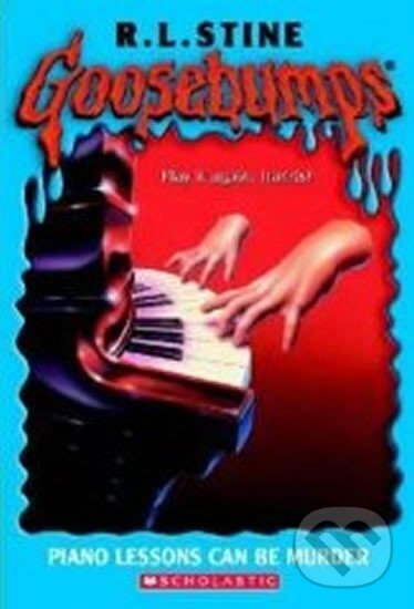 Kniha: Goosebumps: Piano Lessons Can Be Murder (Lawrence Robert Stine). Scholastic, 2004 Kniha: Goosebumps: Piano Lessons Can Be Murder (Lawrence Robert Stine). Scholastic, 2004
