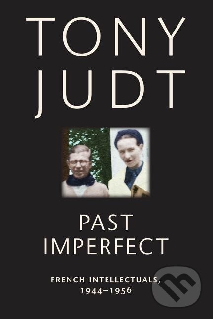 Kniha: Past Imperfect (Tony Judt). New York University Press, 2011 Kniha: Past Imperfect (Tony Judt). New York University Press, 2011
