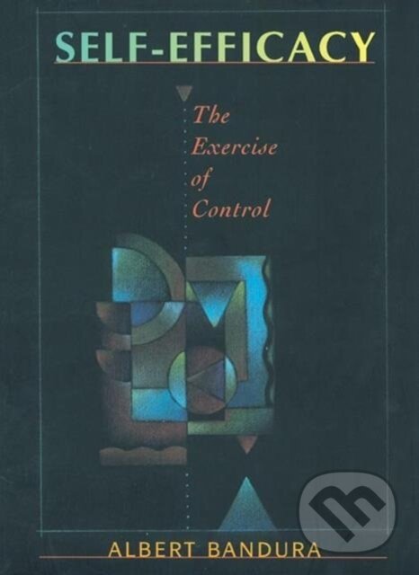 Kniha: Self Efficacy (Albert Bandura). Worth Publishers, 1997 Kniha: Self Efficacy (Albert Bandura). Worth Publishers, 1997