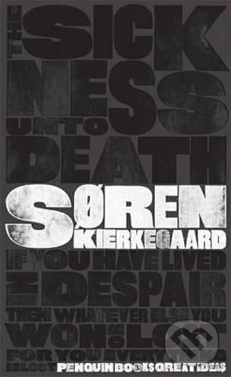 Kniha: Sickness Unto Death (Soren Kierkegaard). Penguin Books, 2008 Kniha: Sickness Unto Death (Soren Kierkegaard). Penguin Books, 2008