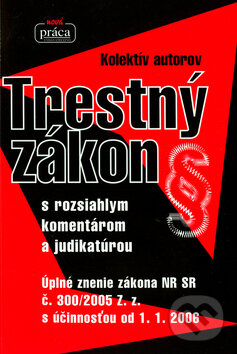 Kniha: Trestný zákon (Autorský kolektiv). Nová Práca, 2006 Kniha: Trestný zákon (Autorský kolektiv). Nová Práca, 2006