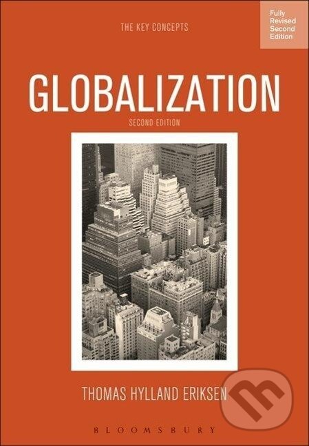 Kniha: Globalization (Thomas Hylland Eriksen). Taylor and Francis, 2014 Kniha: Globalization (Thomas Hylland Eriksen). Taylor and Francis, 2014