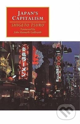 Kniha: Japan's Capitalism (Shigeto Tsuru). Cambridge University Press, 2002 Kniha: Japan's Capitalism (Shigeto Tsuru). Cambridge University Press, 2002