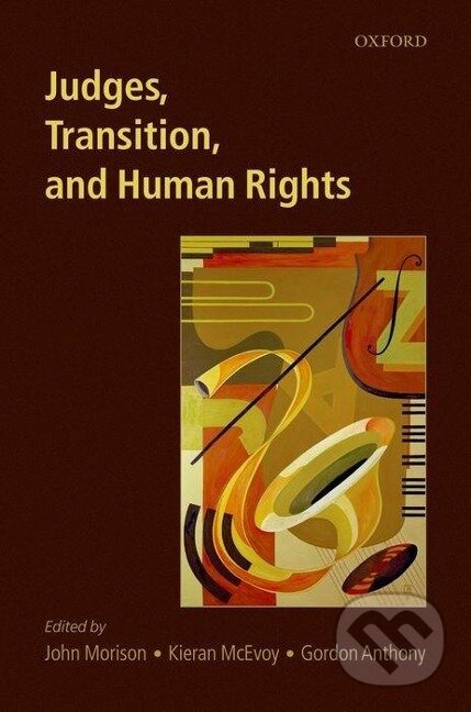 Kniha: Judges, Transition, and Human Rights (John Morison). OUP Oxford, 2007 Kniha: Judges, Transition, and Human Rights (John Morison). OUP Oxford, 2007