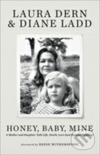 Kniha: Honey, Baby, Mine (Diane Ladd a Laura Dern). Hodder and Stoughton, 2023 Kniha: Honey, Baby, Mine (Diane Ladd a Laura Dern). Hodder and Stoughton, 2023