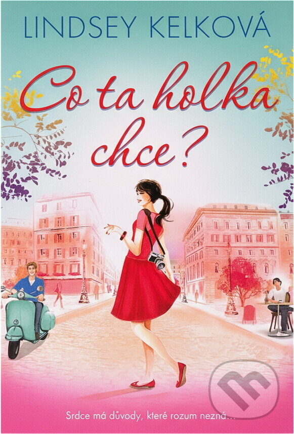 Kniha: Co ta holka chce? (Lindsey Kelk). BB/art, 2018 Kniha: Co ta holka chce? (Lindsey Kelk). BB/art, 2018