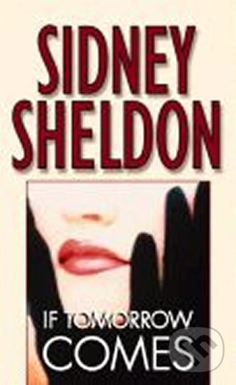 Kniha: If Tomorrow Comes (Sidney Sheldon). , 2008 Kniha: If Tomorrow Comes (Sidney Sheldon). , 2008