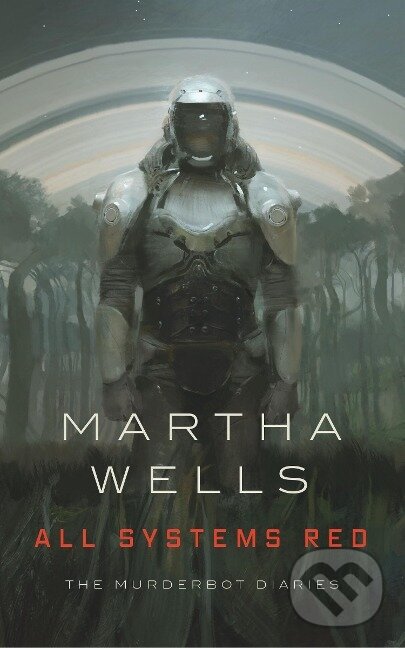 Kniha: All Systems Red (Martha Wells). St. Martin´s Press, 2017 Kniha: All Systems Red (Martha Wells). St. Martin´s Press, 2017