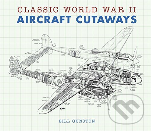 Kniha: Classic World War II Aircraft Cutaways (Bill Gunston). Bounty Books, 2011 Kniha: Classic World War II Aircraft Cutaways (Bill Gunston). Bounty Books, 2011